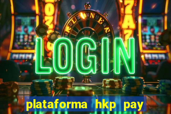 plataforma hkp pay jogos online